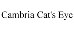 CAMBRIA CAT'S EYE trademark