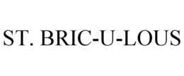 ST. BRIC-U-LOUS trademark