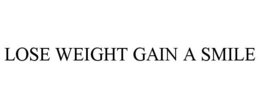 LOSE WEIGHT GAIN A SMILE trademark