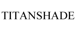 TITANSHADE trademark