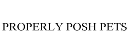 PROPERLY POSH PETS trademark