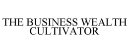 THE BUSINESS WEALTH CULTIVATOR trademark