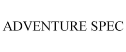 ADVENTURE SPEC trademark