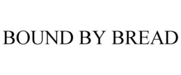 BOUND BY BREAD trademark