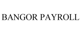 BANGOR PAYROLL trademark
