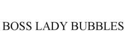BOSS LADY BUBBLES trademark