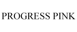 PROGRESS PINK trademark