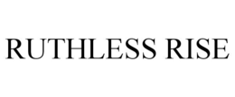 RUTHLESS RISE trademark