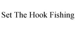 SET THE HOOK FISHING trademark