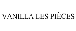 VANILLA LES PIÈCES trademark
