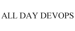 ALL DAY DEVOPS trademark