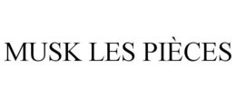 MUSK LES PIÈCES trademark