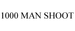 1000 MAN SHOOT trademark