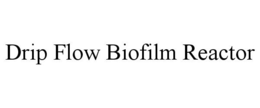DRIP FLOW BIOFILM REACTOR trademark