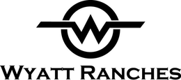 W WYATT RANCHES trademark
