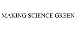MAKING SCIENCE GREEN trademark