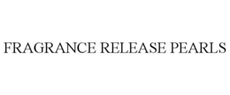 FRAGRANCE RELEASE PEARLS trademark