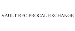 VAULT RECIPROCAL EXCHANGE trademark