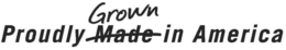 PROUDLY MADE GROWN IN AMERICA trademark