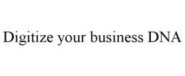 DIGITIZE YOUR BUSINESS DNA trademark