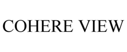 COHERE VIEW trademark
