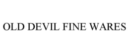 OLD DEVIL FINE WARES trademark