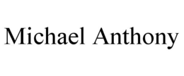 MICHAEL ANTHONY trademark