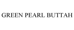 GREEN PEARL BUTTAH trademark