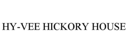 HY-VEE HICKORY HOUSE trademark