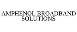 AMPHENOL BROADBAND SOLUTIONS trademark