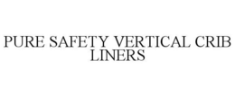 PURE SAFETY VERTICAL CRIB LINERS trademark