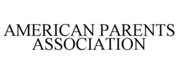 AMERICAN PARENTS ASSOCIATION trademark