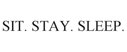 SIT. STAY. SLEEP. trademark