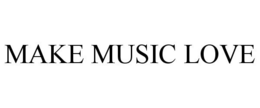 MAKE MUSIC LOVE trademark