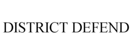 DISTRICT DEFEND trademark