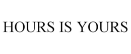 HOURS IS YOURS trademark