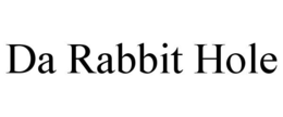 DA RABBIT HOLE trademark