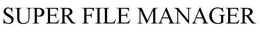 SUPER FILE MANAGER trademark