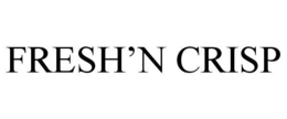 FRESH'N CRISP trademark