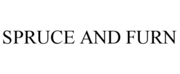 SPRUCE AND FURN trademark