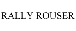 RALLY ROUSER trademark