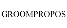 GROOMPROPOS trademark