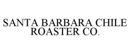 SANTA BARBARA CHILE ROASTER CO. trademark