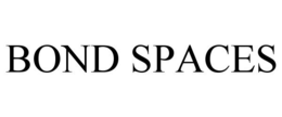 BOND SPACES trademark