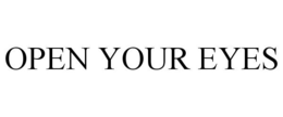 OPEN YOUR EYES trademark