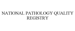 NATIONAL PATHOLOGY QUALITY REGISTRY trademark