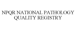 NPQR NATIONAL PATHOLOGY QUALITY REGISTRY trademark