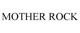 MOTHER ROCK trademark