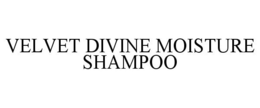 VELVET DIVINE MOISTURE SHAMPOO trademark