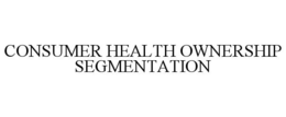 CONSUMER HEALTH OWNERSHIP SEGMENTATION trademark